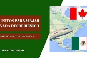 Requisitos para viajar a Canadá desde México